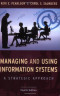 Managing and Using Information Systems: A Strategic Approach (Wiley Series in Probability and Statistics)