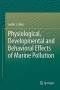 Physiological, Developmental and Behavioral Effects of Marine Pollution