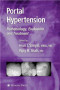 Portal Hypertension: Pathobiology, Evaluation, and Treatment (Clinical Gastroenterology)