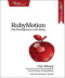 RubyMotion: iOS Development with Ruby (The Pragmatic Programmers)
