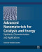 Advanced Nanomaterials for Catalysis and Energy: Synthesis, Characterization and Applications