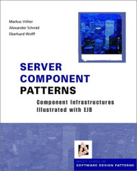 Server Component Patterns: Component Infrastructures Illustrated with EJB (Wiley Software Patterns Series)