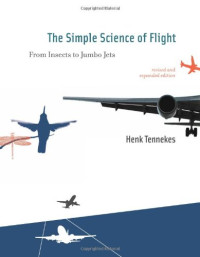 The Simple Science of Flight, Revised and Expanded Edition: From Insects to Jumbo Jets