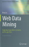 Web Data Mining: Exploring Hyperlinks, Contents, and Usage Data (Data-Centric Systems and Applications)