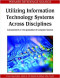 Utilizing Information Technology Systems Across Disciplines: Advancements in the Application of Computer Science (Premier Reference Source)