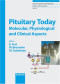 Pituitary Today: Molecular, Physiological And Clinical Aspects (Frontiers of Hormone Research)