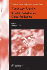Bupleurum Species: Scientific Evaluation and Clinical Applications (Traditional Herbal Medicines for Modern Times)