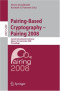 Pairing-Based Cryptography  Pairing 2008: Second International Conference, Egham, UK, September 1-3, 2008, Proceedings (Lecture Notes in Computer Science)