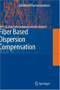 Fiber Based Dispersion Compensation (Optical and Fiber Communications Reports)