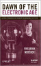 Dawn of the Electronic Age: Electrical Technologies in the Shaping of the Modern World, 1914 to 1945