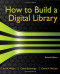 How to Build a Digital Library, Second Edition