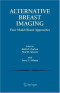 Alternative Breast Imaging: Four Model-Based Approaches (The International Series in Engineering and Computer Science)