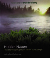 Hidden Nature: The Startling Insights of Viktor Schauberger