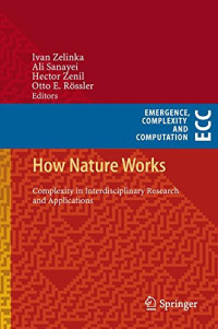 How Nature Works: Complexity in Interdisciplinary Research and Applications (Emergence, Complexity and Computation)