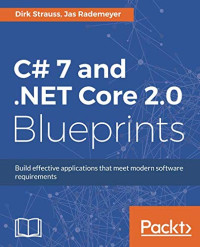 C# 7 and .NET Core 2.0 Blueprints: Build effective applications that meet modern software requirements
