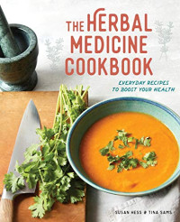 The Herbal Medicine Cookbook: Everyday Recipes to Boost Your Health