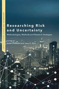 Researching Risk and Uncertainty: Methodologies, Methods and Research Strategies (Critical Studies in Risk and Uncertainty)