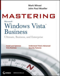 Mastering Windows Vista Business: Ultimate, Business, and Enterprise