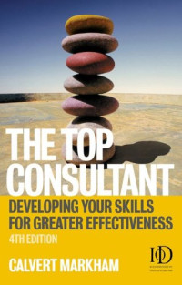 The Top Consultant: Developing Your Skills For Greater Effectiveness