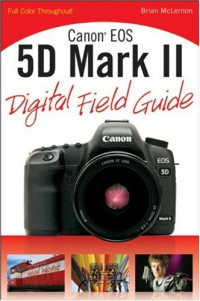 Canon EOS 5D Mark II Digital Field Guide