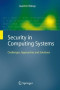Security in Computing Systems: Challenges, Approaches and Solutions