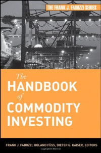 The Handbook of Commodity Investing (Frank J. Fabozzi Series)