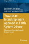 Towards an Interdisciplinary Approach in Earth System Science: Advances of a Helmholtz Graduate Research School (Springer Earth System Sciences)