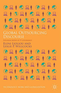 Global Outsourcing Discourse: Exploring Modes of IT Governance (Technology, Work and Globalization)