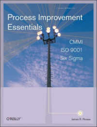 Process Improvement Essentials: CMMI, Six SIGMA, and ISO 9001