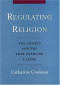 Regulating Religion: The Courts and the Free Excercise Clause