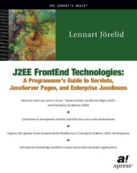 J2EE FrontEnd Technologies: A Programmer's Guide to Servlets, JavaServer Pages, and JavaBeans