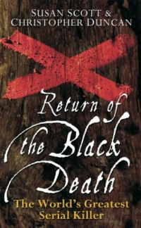 Return of the Black Death: The World's Greatest Serial Killer