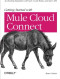 Getting Started with Mule Cloud Connect: Accelerating Integration with SaaS, Social Media, and Open APIs