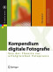 Kompendium digitale Fotografie: Von der Theorie zur erfolgreichen Fotopraxis (X.media.press) (German Edition)