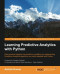 Learning Predictive Analytics with Python: Gain practical insights into predictive modelling by implementing Predictive Analytics algorithms on public datasets with Python