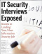 IT Security Interviews Exposed: Secrets to Landing Your Next Information Security Job