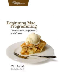 Beginning Mac Programming: Develop with Objective-C and Cocoa