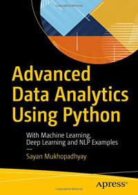 Advanced Data Analytics Using Python: With Machine Learning, Deep Learning and NLP Examples