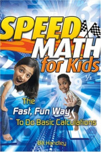 Speed Math for Kids: The Fast, Fun Way To Do Basic Calculations