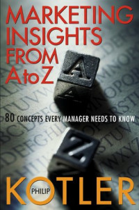 Marketing Insights from A to Z: 80 Concepts Every Manager Needs to Know