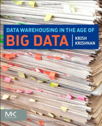 Data Warehousing in the Age of Big Data (The Morgan Kaufmann Series on Business Intelligence)