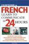 Countdown to French : Learn to Communicate in 24 Hours