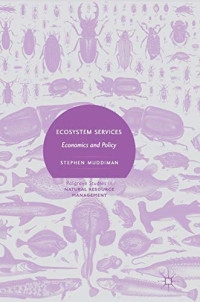 Ecosystem Services: Economics and Policy (Palgrave Studies in Natural Resource Management)
