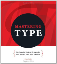 Mastering Type: The Essential Guide to Typography for Print and Web Design