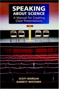 Speaking about Science: A Manual for Creating Clear Presentations