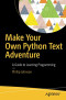 Make Your Own Python Text Adventure: A Guide to Learning Programming