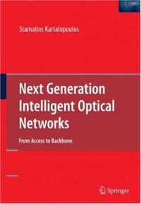 Next Generation Intelligent Optical Networks: From Access to Backbone