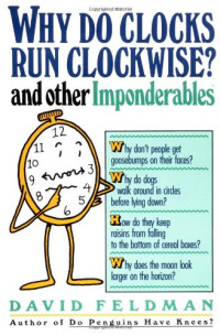 Why Do Clocks Run Clockwise? And Other Imponderables