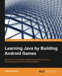 Learning Java by Building Android Games - Explore Java Through Mobile Game Development