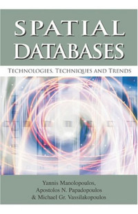 Spatial Databases: Technologies, Techniques and Trends